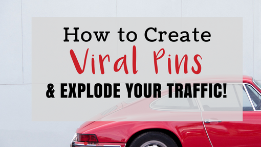 How to Create Viral Pins That Explode Your Traffic